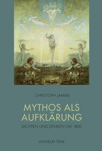 Cover: 9783770555536 | Mythos als Aufklärung | Dichten und Denken um 1800 | Christoph Jamme
