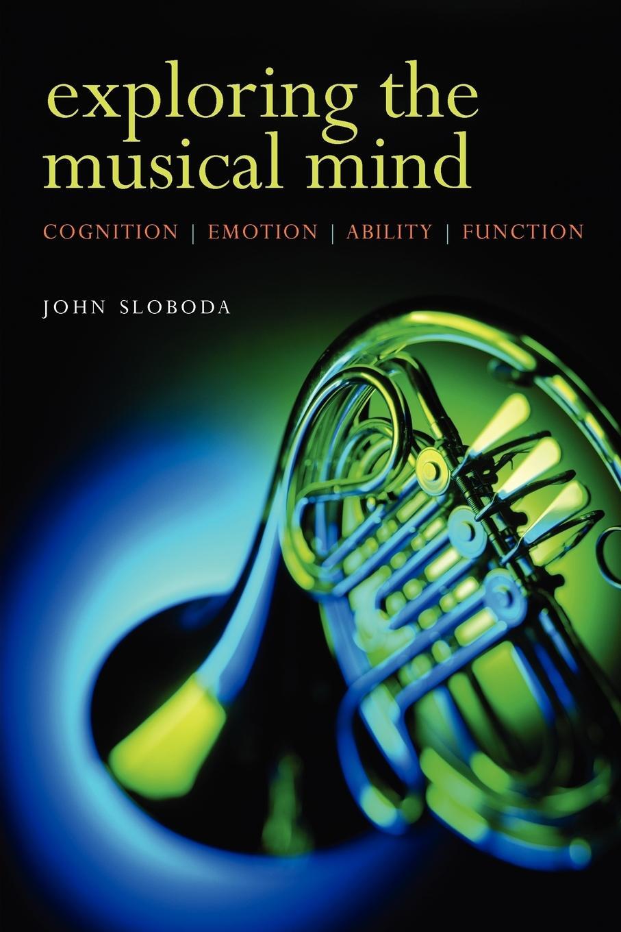 Cover: 9780198530138 | Exploring the Musical Mind | Cognition, Emothion, Ability, Function