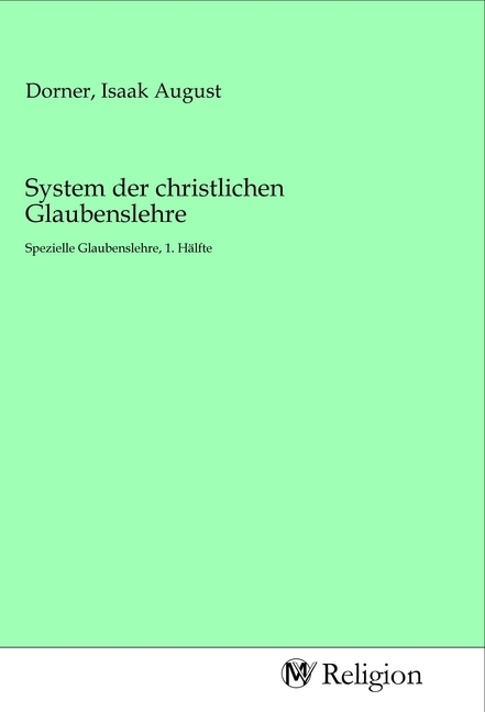 Cover: 9783968814193 | System der christlichen Glaubenslehre | Isaak August Dorner | Buch