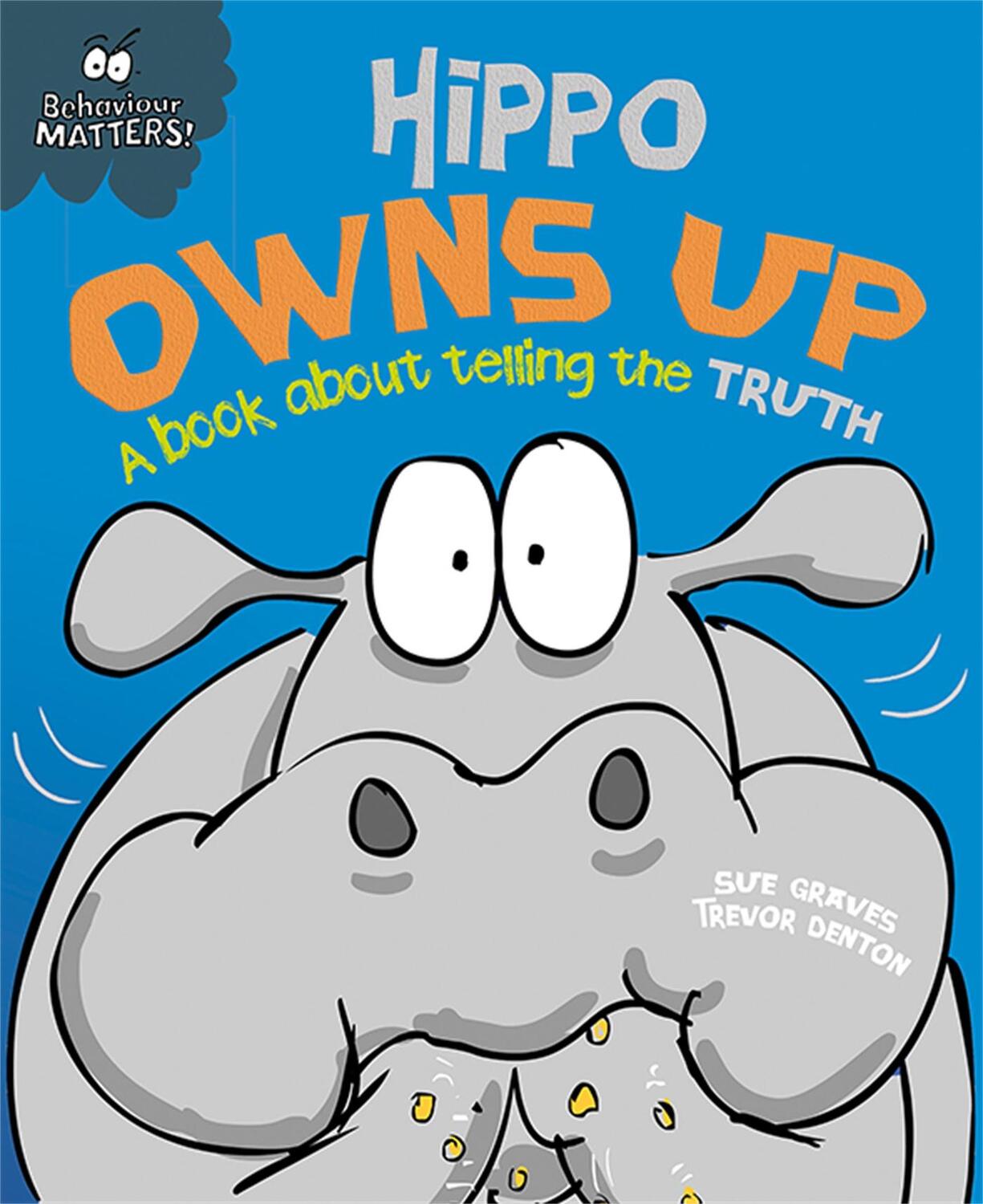 Cover: 9781445147208 | Behaviour Matters: Hippo Owns Up - A book about telling the truth