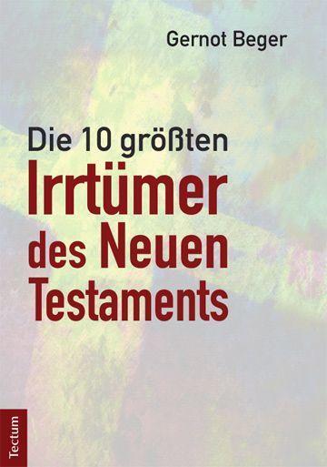 Cover: 9783828837119 | Die zehn größten Irrtümer des Neuen Testaments | Gernot Beger | Buch