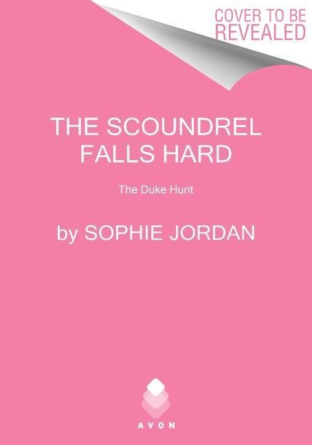 Cover: 9780063035713 | The Scoundrel Falls Hard | The Duke Hunt | Sophie Jordan | Taschenbuch