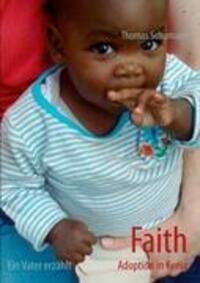 Cover: 9783848202812 | Faith - Adoption in Kenia | Ein Vater erzählt | Thomas Schumann | Buch