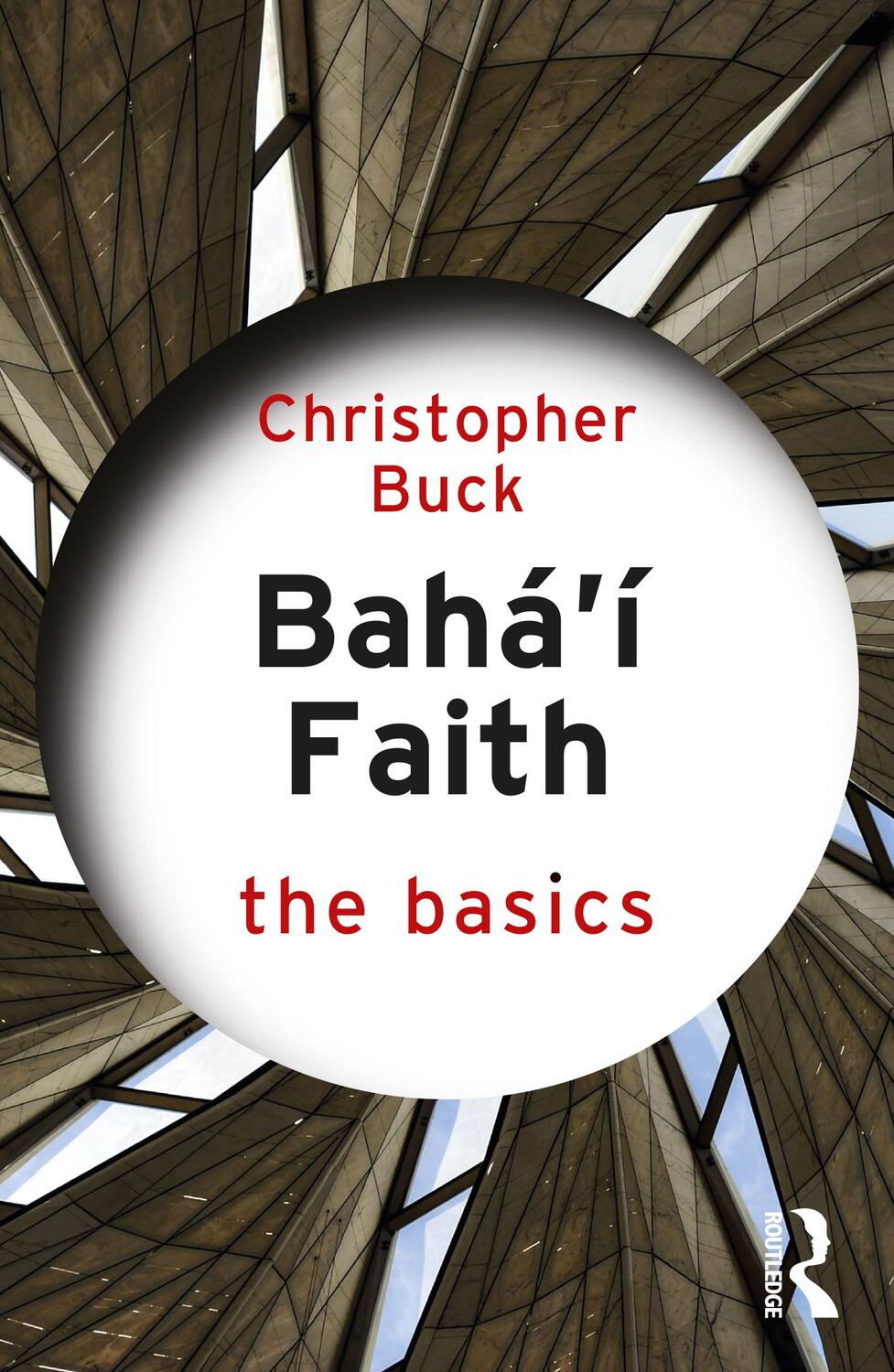 Cover: 9781138346161 | Baha'i Faith: The Basics | The Basics | Christopher Buck | Taschenbuch