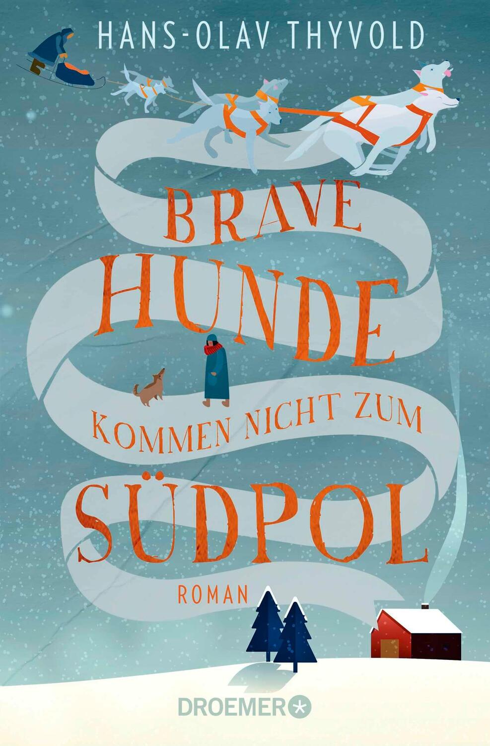 Cover: 9783426306925 | Brave Hunde kommen nicht zum Südpol | Roman | Hans-Olav Thyvold | Buch