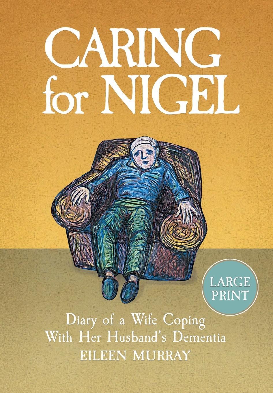 Cover: 9781914523182 | Caring for Nigel | Diary of a Wife Coping With Her Husband's Dementia