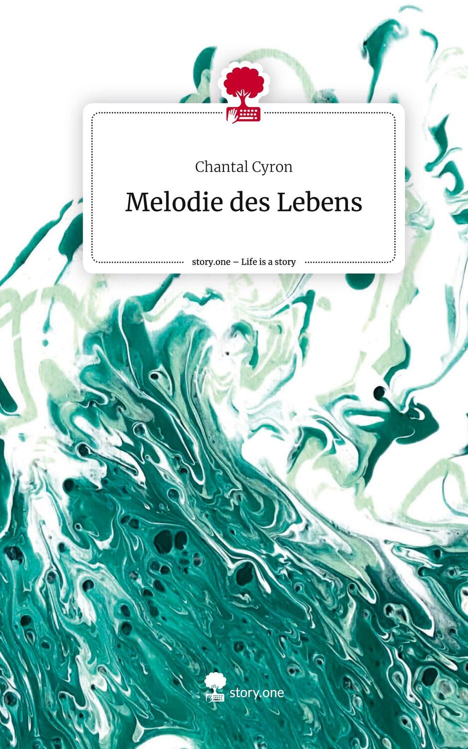 Cover: 9783710831577 | Melodie des Lebens. Life is a Story - story.one | Chantal Cyron | Buch