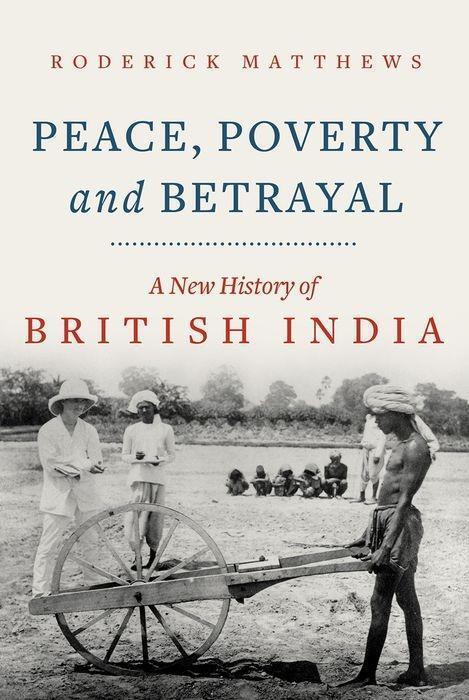 Cover: 9781787383852 | Peace Poverty and Betrayal: A New History of British India | Matthews