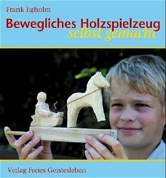 Cover: 9783772520310 | Bewegliches Holzspielzeug selbst gemacht | Frank Egholm | Buch | 2005