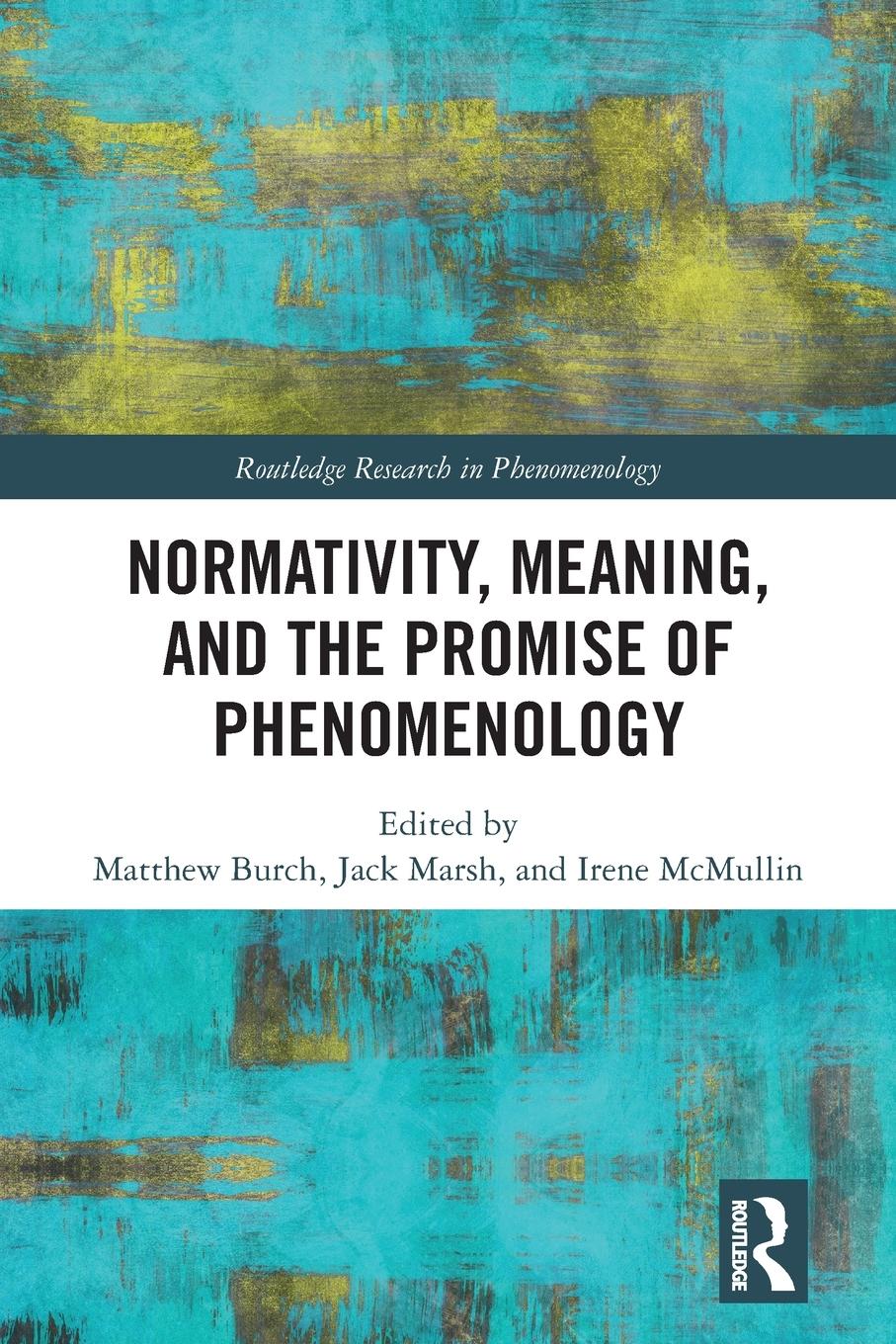 Cover: 9781032092393 | Normativity, Meaning, and the Promise of Phenomenology | McMullin