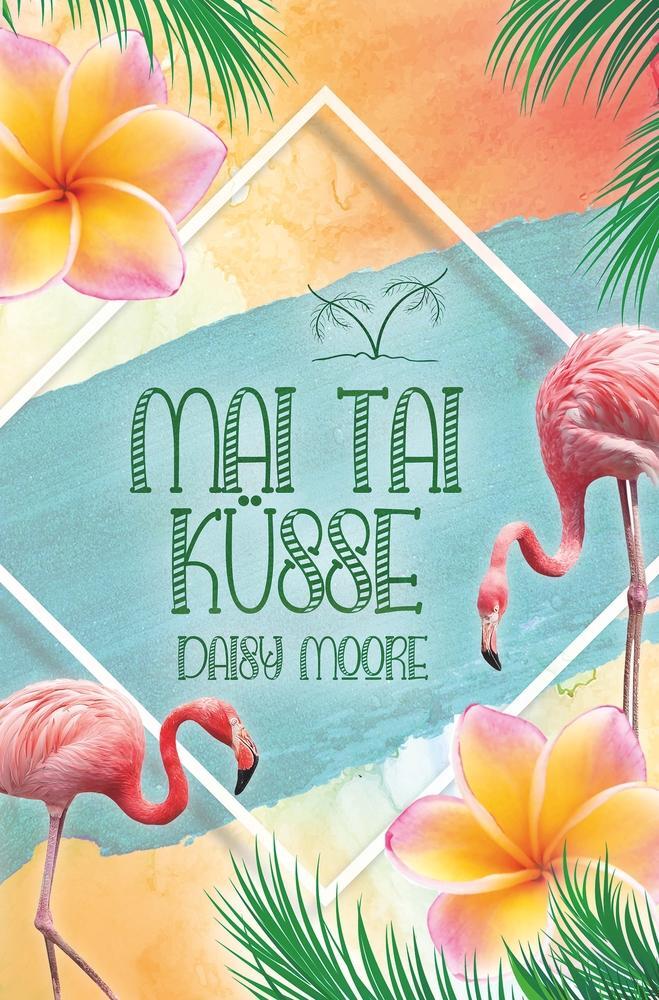 Cover: 9783759213631 | Mai Tai Küsse | Daisy Moore | Taschenbuch | Paperback | 308 S. | 2024