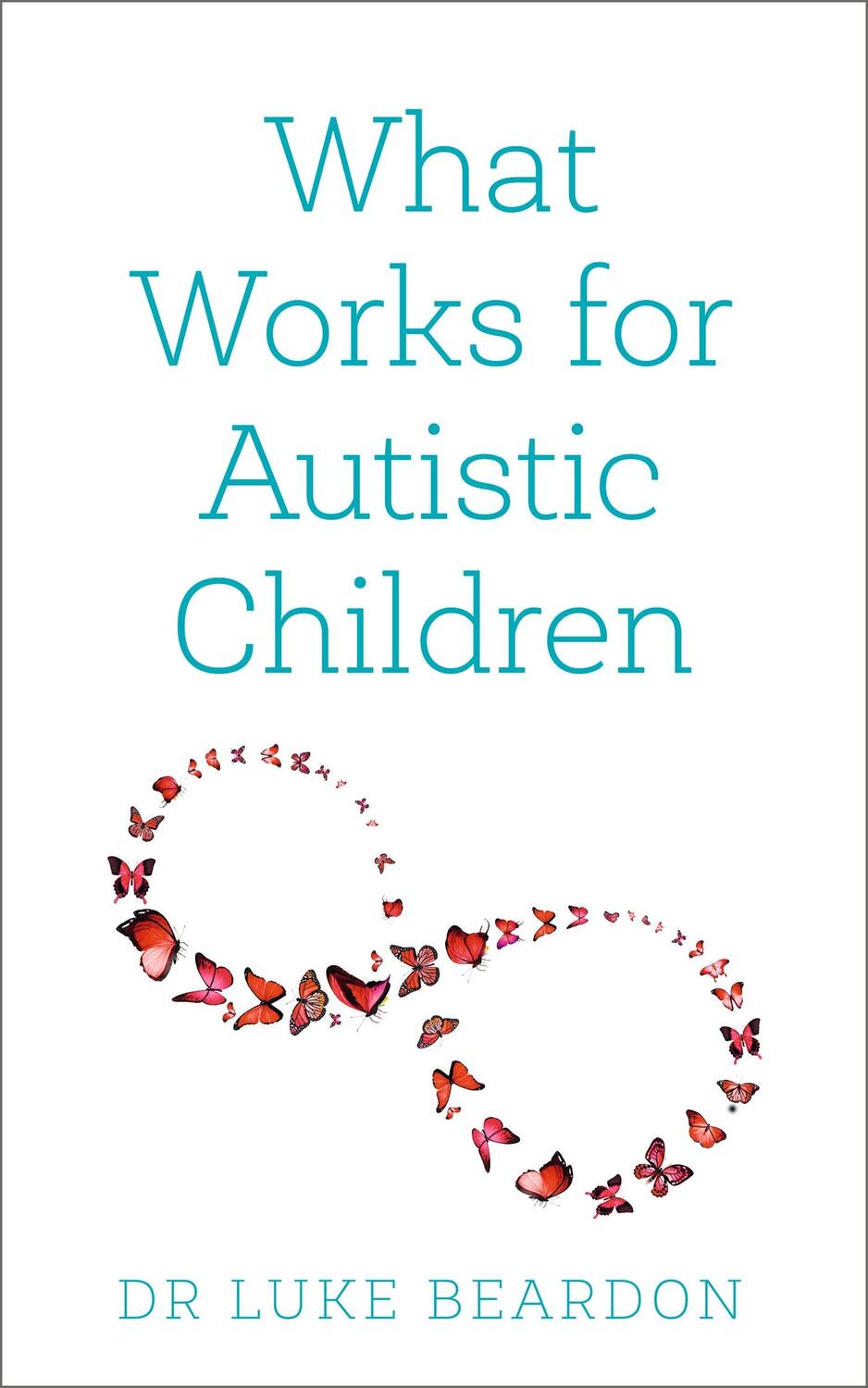 Cover: 9781399801683 | What Works for Autistic Children | Luke Beardon | Taschenbuch | 2022
