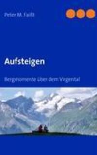 Cover: 9783837030150 | Aufsteigen | Bergmomente über dem Virgental | Peter Faißt | Buch