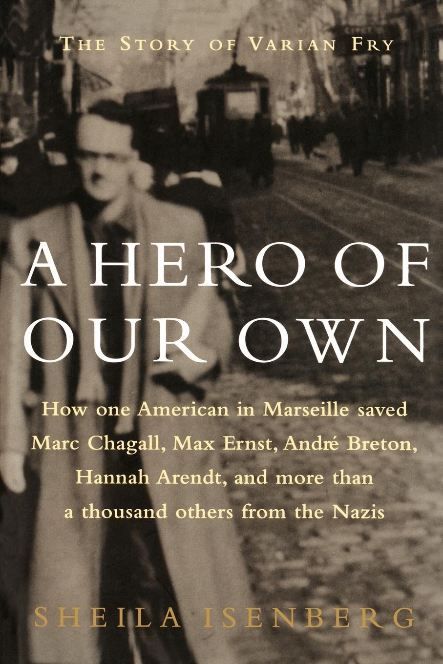 Cover: 9780595348824 | A Hero of Our Own | The Story of Varian Fry | Sheila Isenberg | Buch