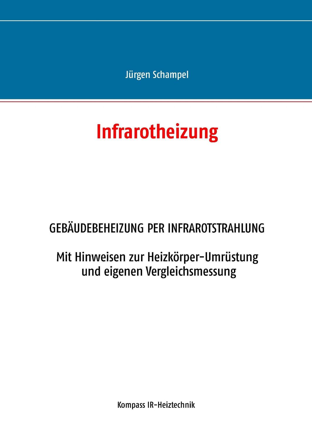 Cover: 9783744810531 | Infrarotheizung | Gebäudebeheizung per Infrarotstrahlung | Schampel