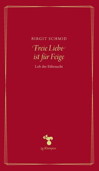 Cover: 9783866745759 | Freie Liebe ist für Feige | Lob der Eifersucht | Thomas Mann (u. a.)