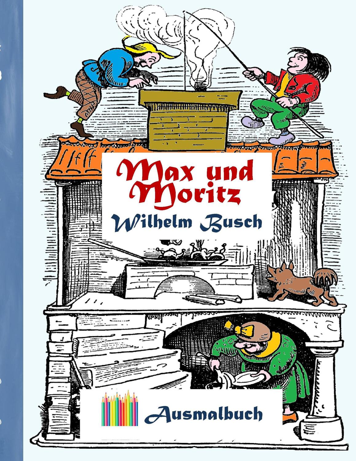 Cover: 9783743103214 | Max und Moritz (Ausmalbuch) | Wilhelm Busch (u. a.) | Taschenbuch