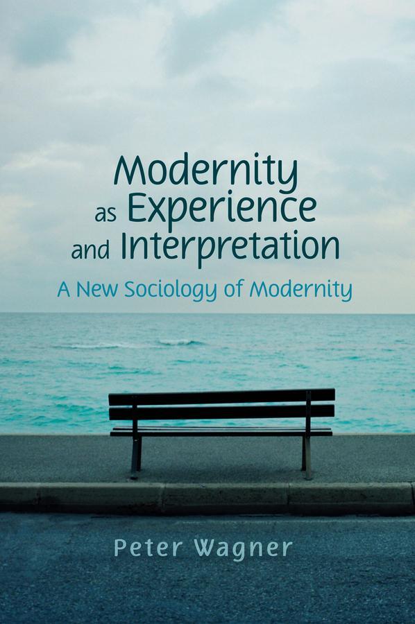 Cover: 9780745642192 | Modernity as Experience and Interpretation | Peter Wagner | Buch | X