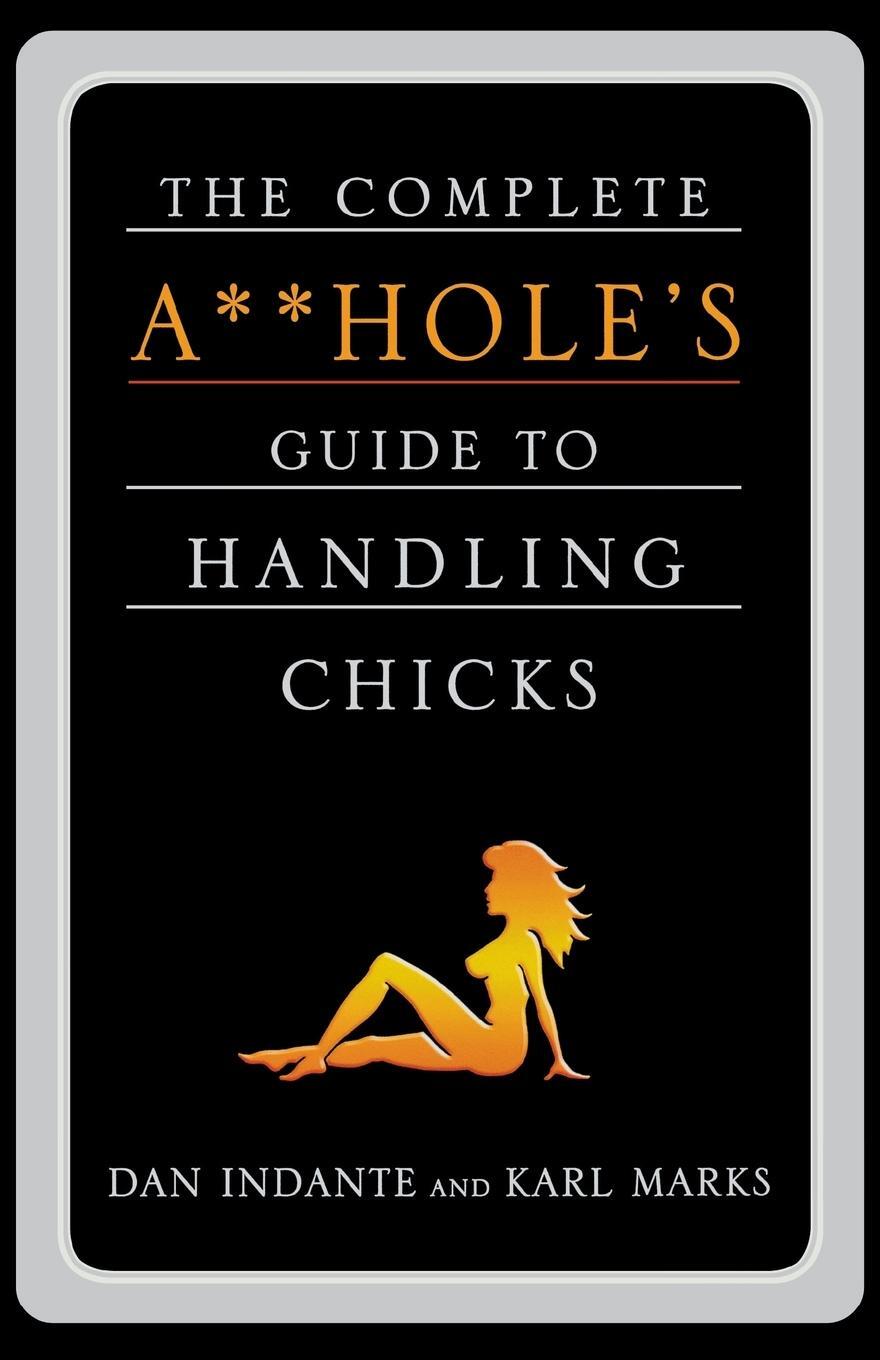 Cover: 9780312310844 | COMPLETE A**HOLE'S GUIDE TO HANDLIN | Dan Indante | Taschenbuch | 2003