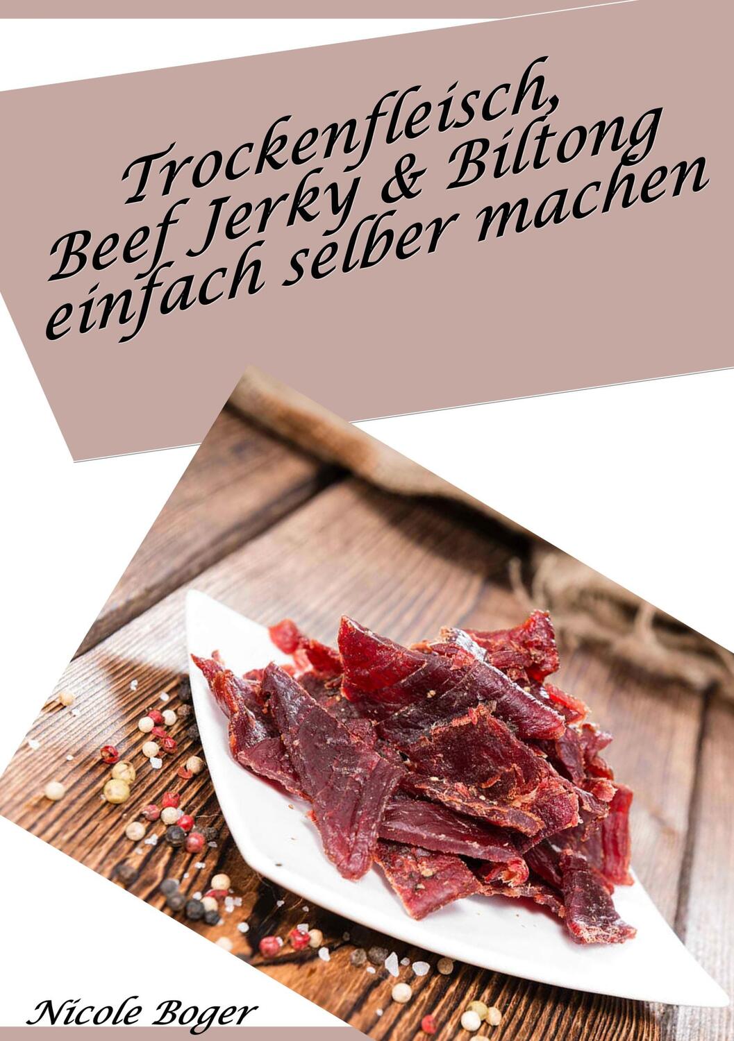 Cover: 9783752803730 | Trockenfleisch, Beef Jerky & Biltong einfach selber machen: über...