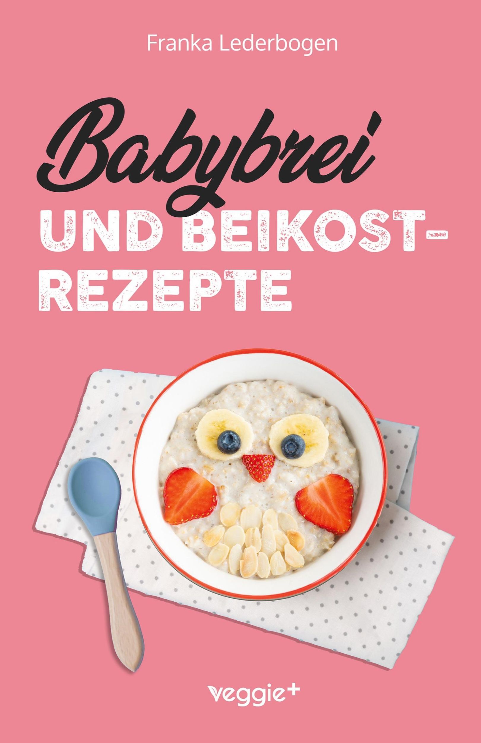 Cover: 9783985971312 | Babybrei und Beikostrezepte | Franka Lederbogen | Taschenbuch | 190 S.