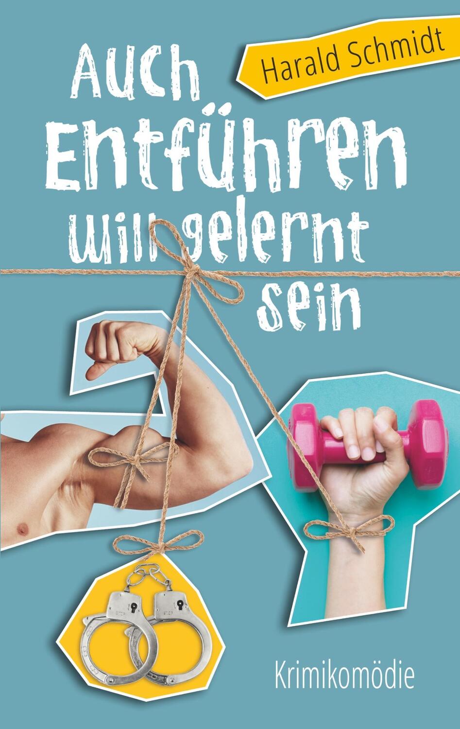 Cover: 9783746018317 | Auch Entführen will gelernt sein | Harald Schmidt | Taschenbuch