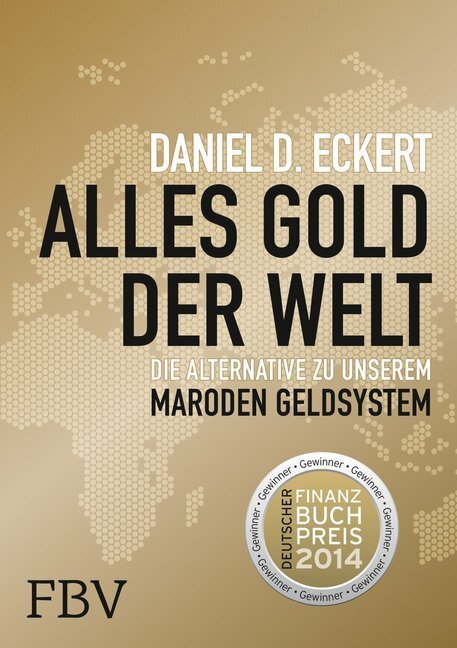 Cover: 9783898797993 | Alles Gold der Welt | Die Alternative zu unserem maroden Geldsystem