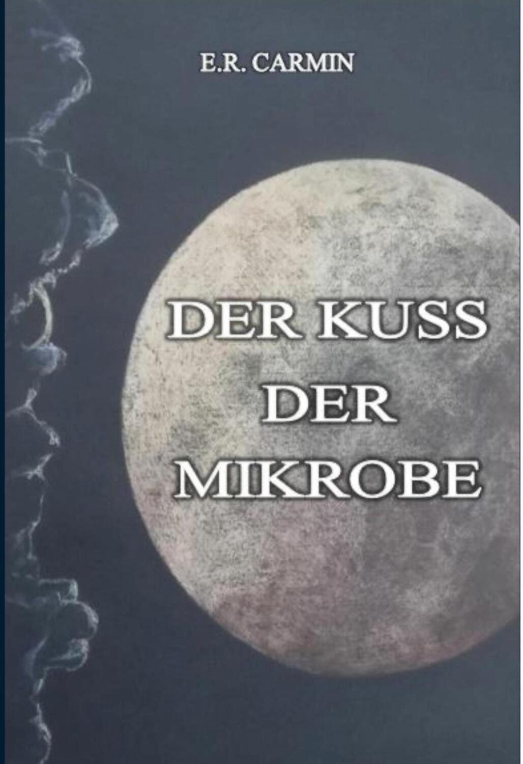 Cover: 9783740767518 | Der Kuss der Mikrobe | E. R. Carmin | Buch | 602 S. | Deutsch | 2020
