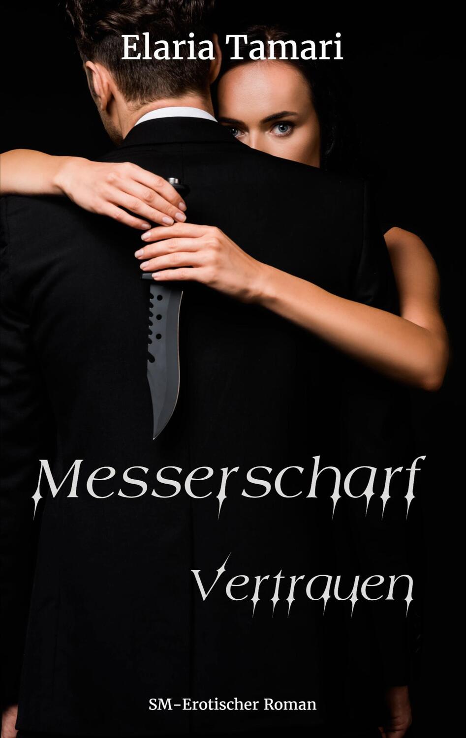 Cover: 9783758301612 | Messerscharf - Vertrauen | Elaria Tamari | Taschenbuch | Messerscharf
