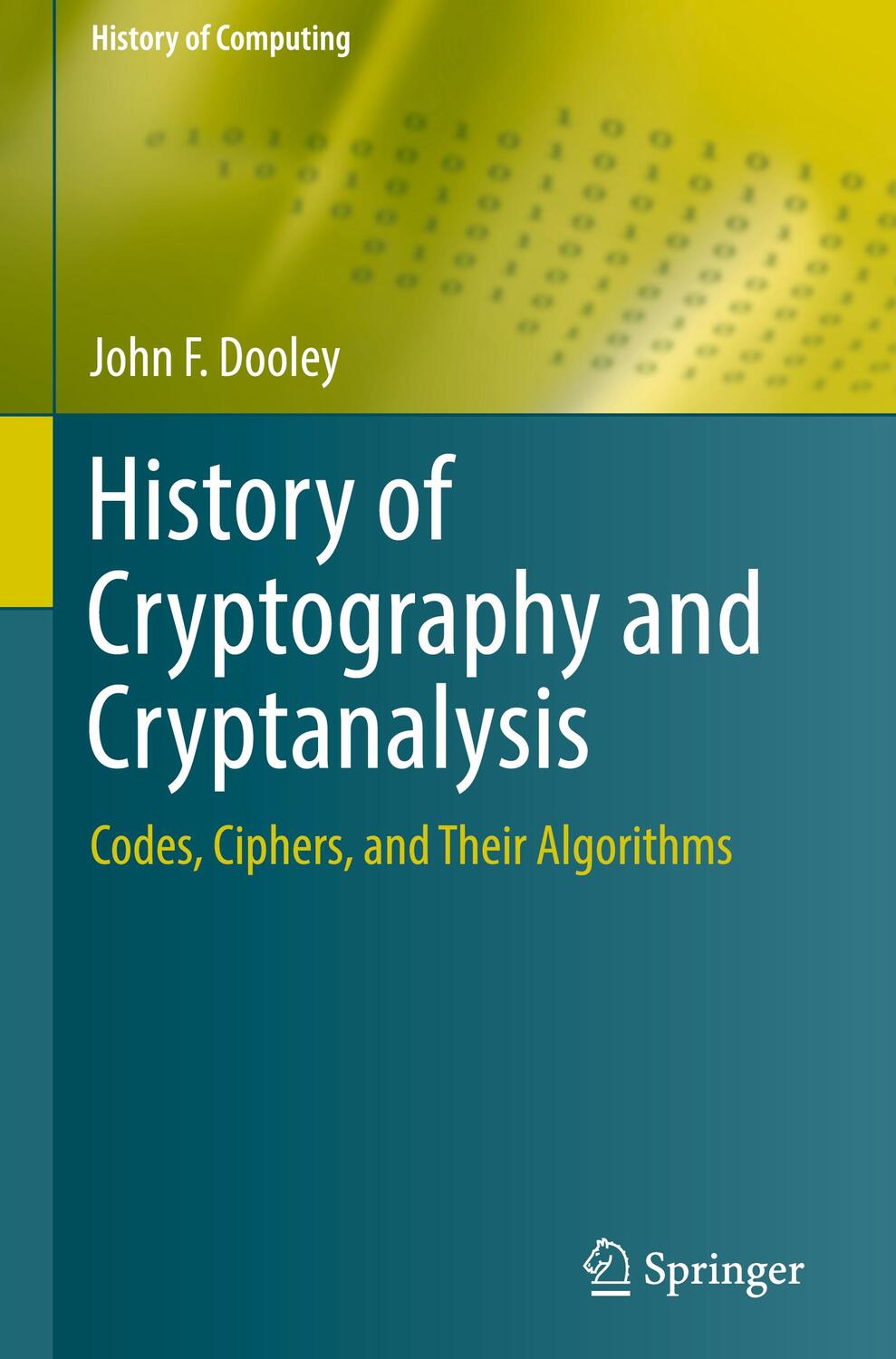 Cover: 9783319904429 | History of Cryptography and Cryptanalysis | John F. Dooley | Buch