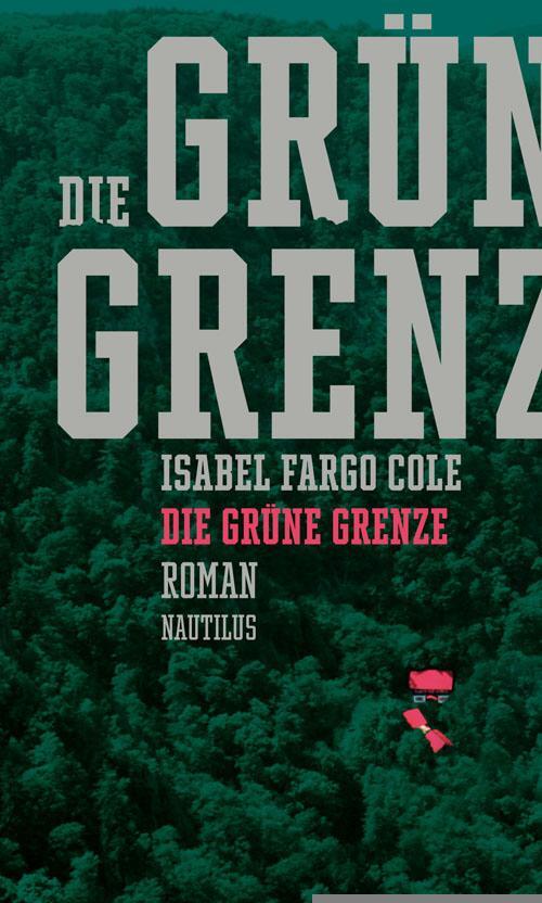 Cover: 9783960540496 | Die grüne Grenze | Isabel Fargo Cole | Buch | 496 S. | Deutsch | 2017