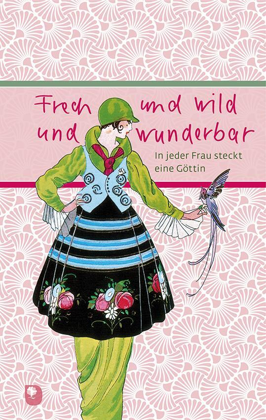 Cover: 9783987000713 | Frech und wild und wunderbar | In jeder Frau steckt eine Göttin | Buch