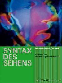 Cover: 9783939583141 | Syntax des Sehens | Die Videosammlung des ZKM | Taschenbuch | 192 S.
