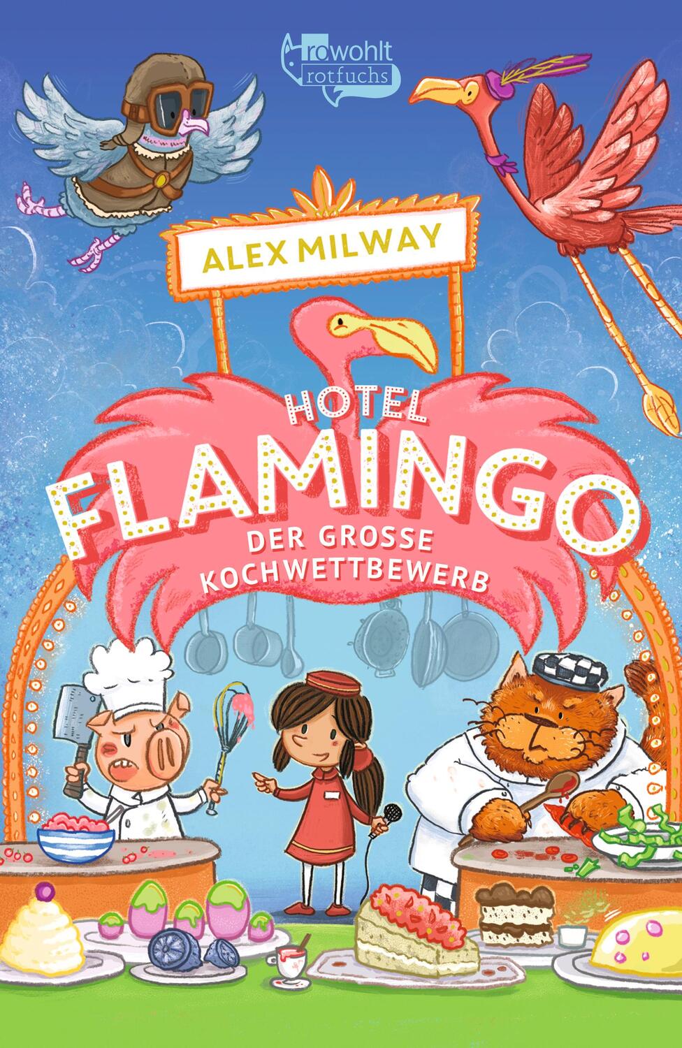 Cover: 9783499007262 | Hotel Flamingo: Der große Kochwettbewerb | Alex Milway | Buch | 2021