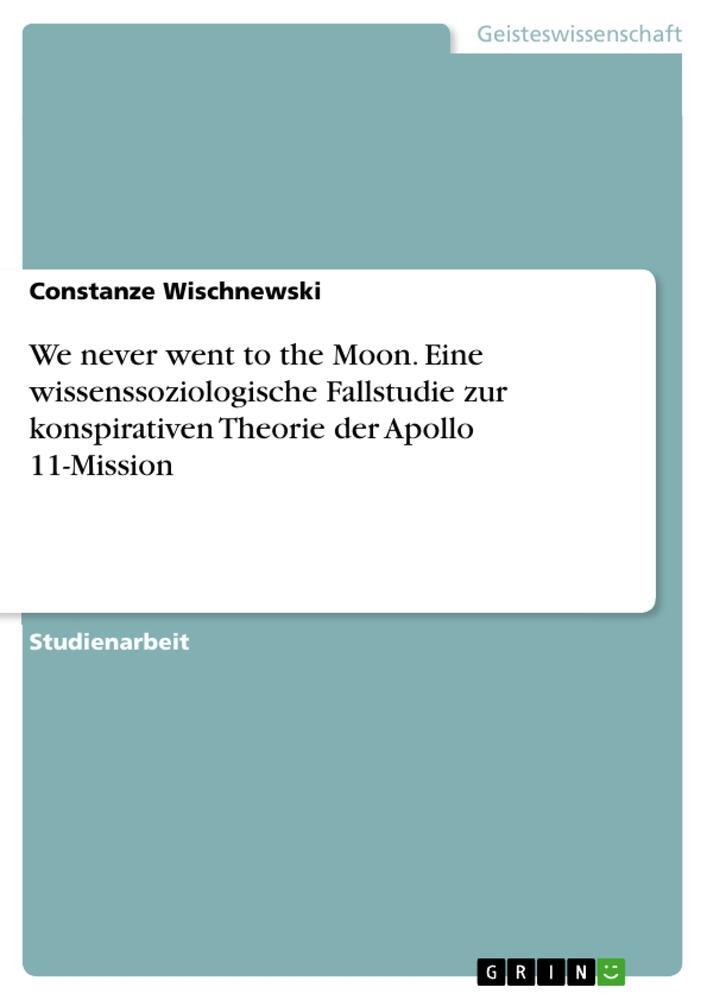 Cover: 9783346029676 | We never went to the Moon. Eine wissenssoziologische Fallstudie zur...