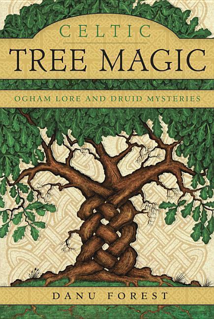 Cover: 9780738741017 | Celtic Tree Magic | Ogham Lore and Druid Mysteries | Danu Forest