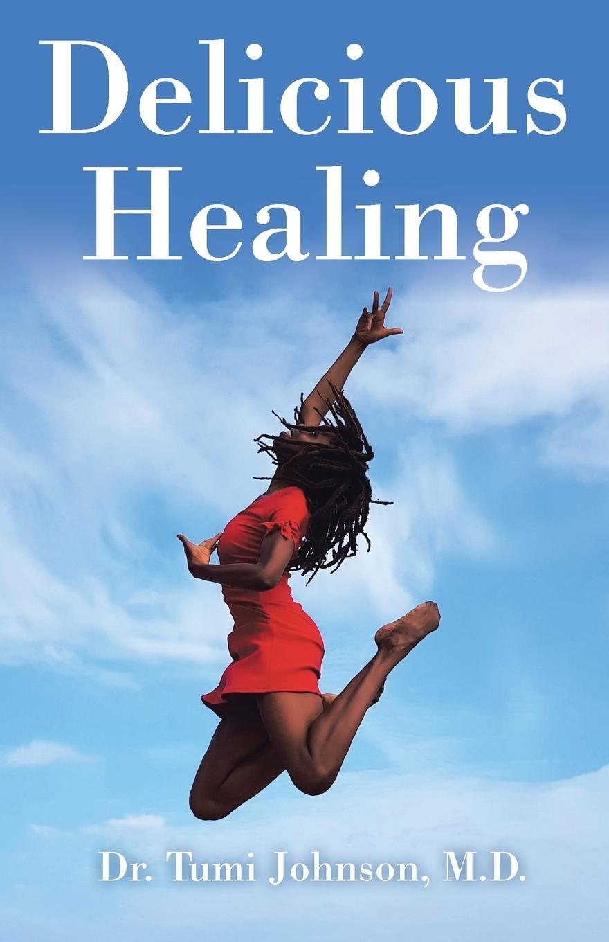 Cover: 9781504394277 | Delicious Healing | Tumi Johnson MD | Taschenbuch | Paperback | 2018