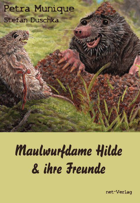Cover: 9783957203076 | Maulwurfdame Hilde &amp; ihre Freunde | Petra Munique | Buch | 52 S.