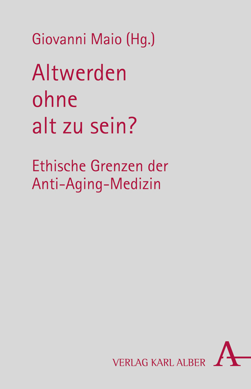 Cover: 9783495484340 | Altwerden ohne alt zu sein? | Ethische Grenzen der Anti-Aging-Medizin