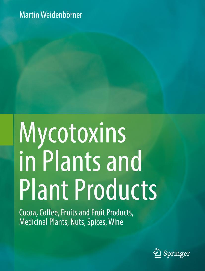 Cover: 9783319928494 | Mycotoxins in Plants and Plant Products | Martin Weidenbörner | Buch