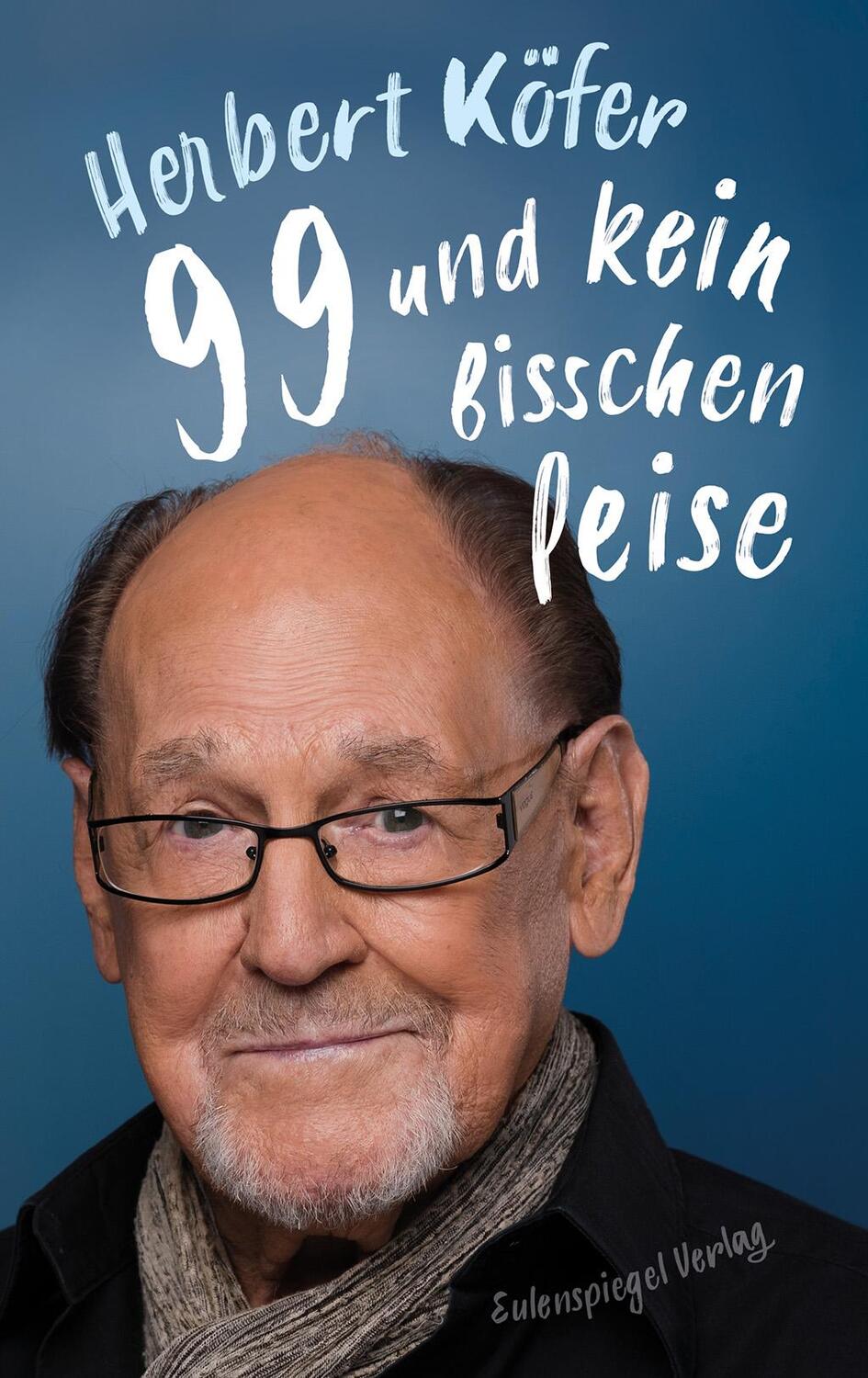 Cover: 9783359011927 | 99 und kein bisschen leise | Herbert Köfer | Buch | Deutsch | 2020