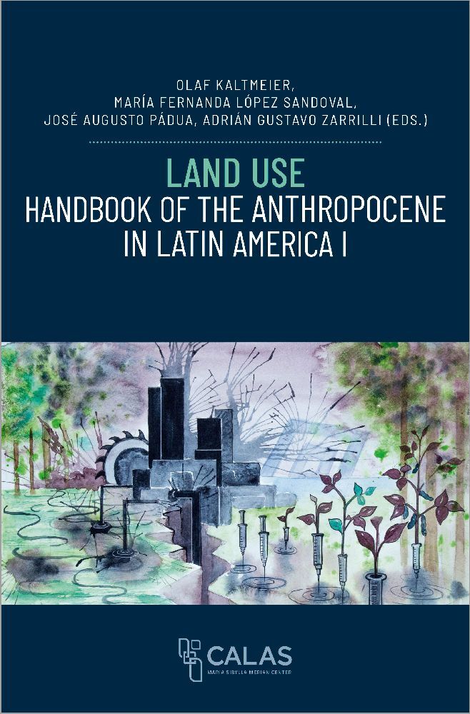 Cover: 9783837670110 | Land Use - Handbook of the Anthropocene in Latin America I | Buch