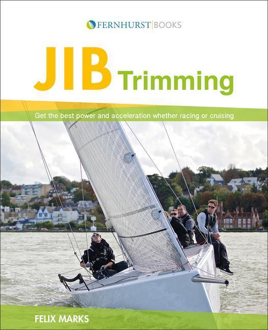 Cover: 9781909911253 | Jib Trimming: Get the Best Power & Acceleration Whether Racing or...