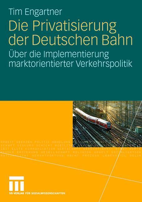 Cover: 9783531157962 | Die Privatisierung der Deutschen Bahn | Tim Engartner | Taschenbuch