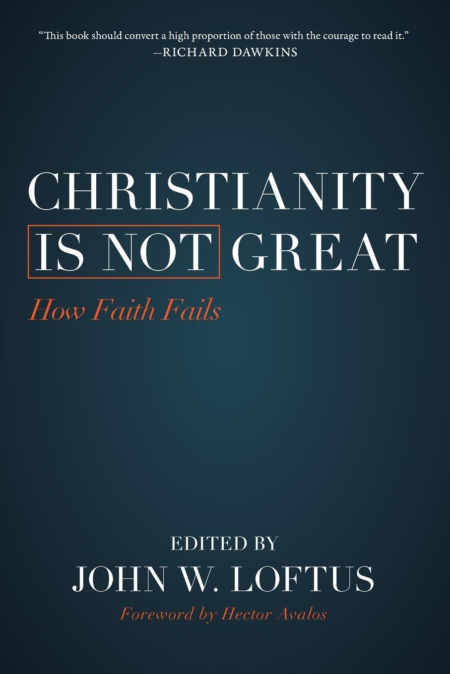 Cover: 9781616149567 | Christianity Is Not Great | How Faith Fails | John W. Loftus | Buch