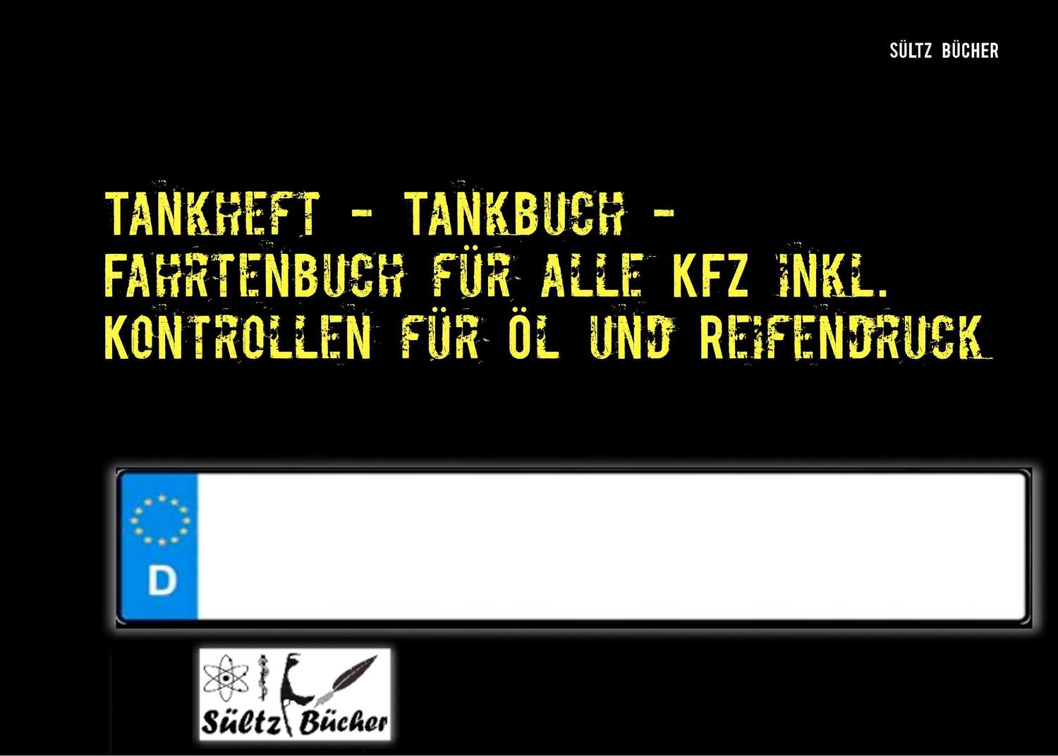 Cover: 9783746024387 | Tankheft - Tankbuch - Fahrtenbuch für alle KFZ | Sültz | Taschenbuch