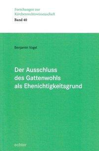 Cover: 9783429044015 | Der Ausschluss des Gattenwohls als Ehenichtigkeitsgrund | Vogel | Buch