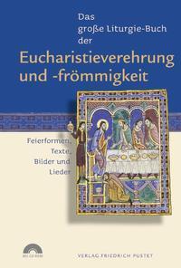 Cover: 9783791722023 | Das große Liturgie-Buch der Eucharistieverehrung und -frömmigkeit