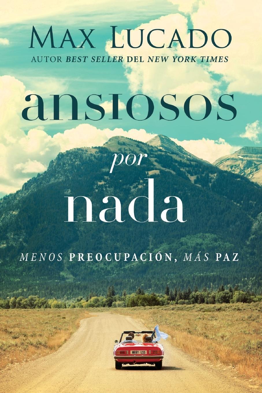 Cover: 9780718098711 | Ansiosos por nada | Menos preopupación, más paz | Max Lucado | Buch