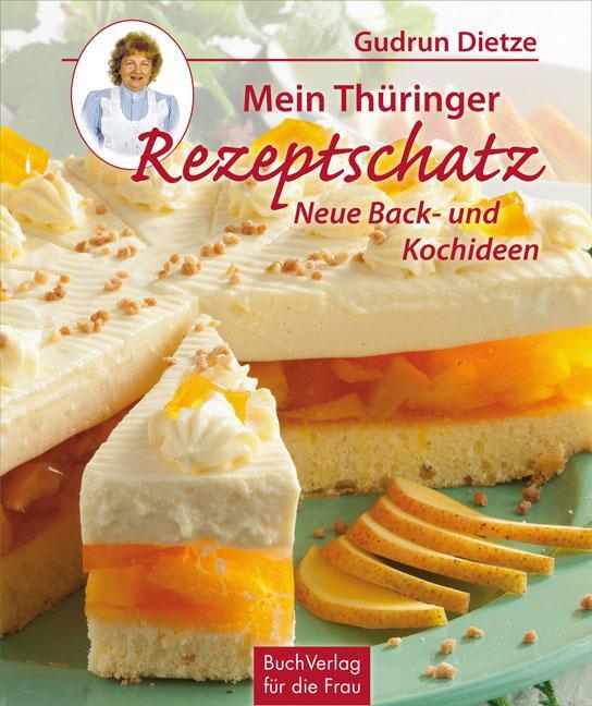 Cover: 9783897984806 | Mein Thüringer Rezeptschatz | Neue Back- und Kochideen | Gudrun Dietze